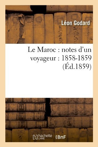 Cover for Leon Godard · Le Maroc: Notes D'un Voyageur: 1858-1859 (Ed.1859) (French Edition) (Paperback Book) [French edition] (2022)