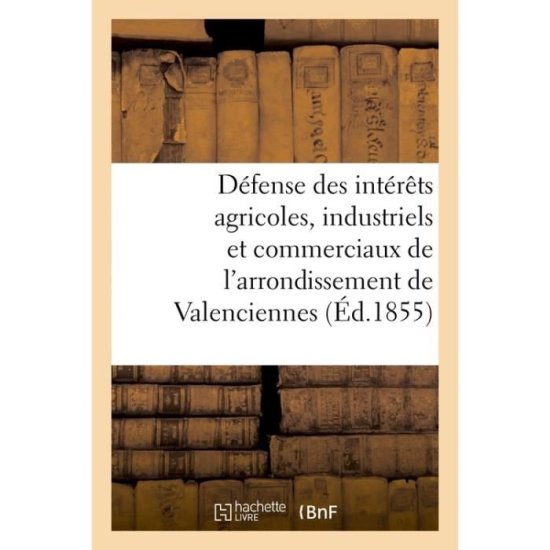 Cover for Sans Auteur · Defense Des Interets Agricoles, Industriels Et Commerciaux de l'Arrondissement de Valenciennes. (Paperback Book) (2017)
