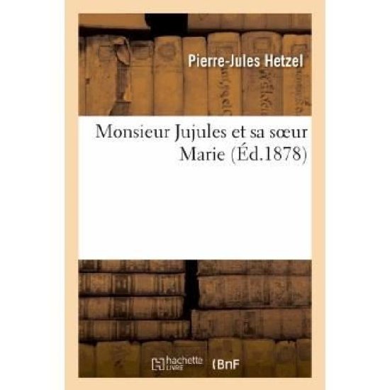 Cover for Hetzel-p-j · Monsieur Jujules et Sa Soeur Marie (Paperback Book) [French edition] (2013)