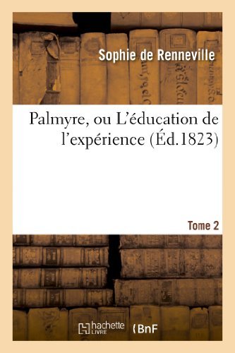 Cover for De Renneville-s · Palmyre, Ou L'education De L'experience. Tome 2 (Paperback Book) [French edition] (2022)