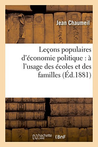 Cover for Chaumeil-j · Leçons Populaires D'économie Politique: À L'usage Des Écoles et Des Familles (Paperback Book) [French edition] (2014)