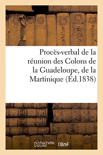 Cover for Sans Auteur · Procès-verbal De La Réunion Des Colons De La Guadeloupe, De La Martinique (Paperback Book) [French edition] (2014)