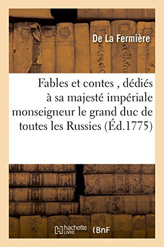 Cover for Sans Auteur · Fables et Contes , Dédiés À Sa Majesté Impériale Monseigneur Le Grand Duc De Toutes Les Russies... (Paperback Book) [French edition] (2014)
