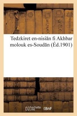 Cover for Octave Houdas · Tedzkiret En-Nisi N Fi Akhbar Molouk Es-Soud N (Paperback Book) (2016)