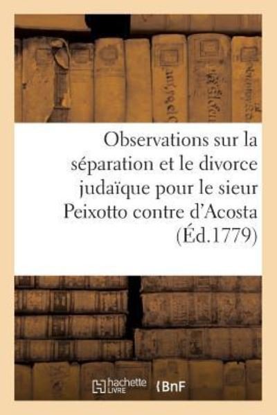 Cover for Foullon · Observations Sur La Separation Et Le Divorce Judaique Pour Le Sieur Samuel Peixotto Contre (Paperback Book) (2016)
