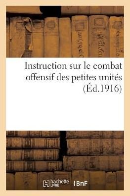 Cover for Sans Auteur · Instruction Sur Le Combat Offensif Des Petites Unites (Paperback Book) (2018)