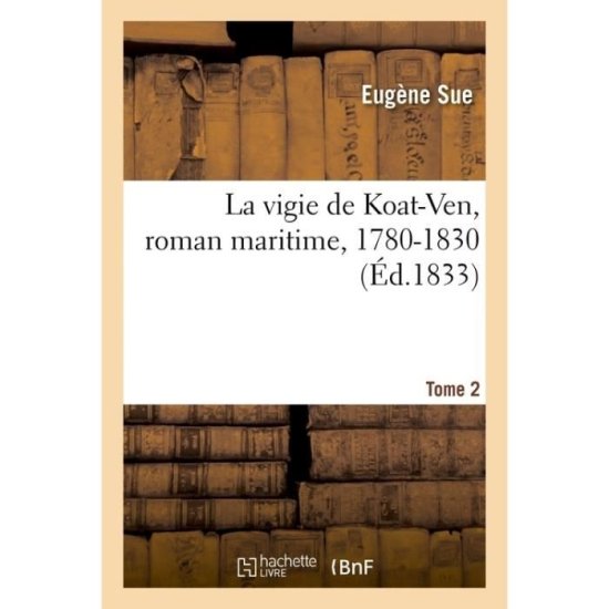 Cover for Eugène Sue · La Vigie de Koat-Ven, Roman Maritime, 1780-1830- Tome 2 (Paperback Book) (2017)