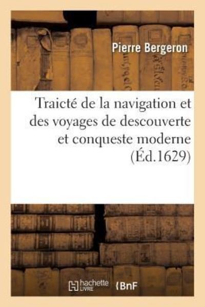 Cover for Pierre Bergeron · Traicte de la Navigation Et Des Voyages de Descouverte Et Conqueste Moderne, Et Des Francois (Paperback Book) (2018)