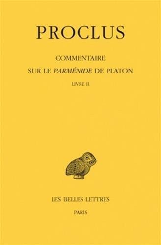 Cover for Proclus · Commentaire Sur Le Parménide De Platon Tome Ii: Livre II (Collection Des Universites De France Serie Grecque) (French Edition) (Paperback Book) [French, Bilingual edition] (2010)