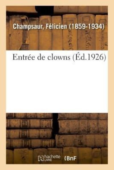 Cover for Felicien Champsaur · Entree de Clowns (Paperback Book) (2018)