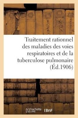 Cover for Collectif · Traitement Rationnel Des Maladies Des Voies Respiratoires Et de la Tuberculose Pulmonaire (Paperback Book) (2018)
