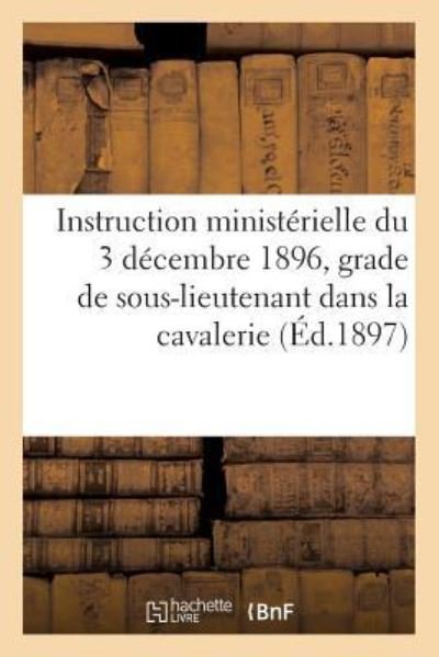 Cover for Collectif · Instruction Ministerielle Du 3 Decembre 1896 Pour l'Etablissement Des Propositions Pour Le Grade (Paperback Book) (2018)