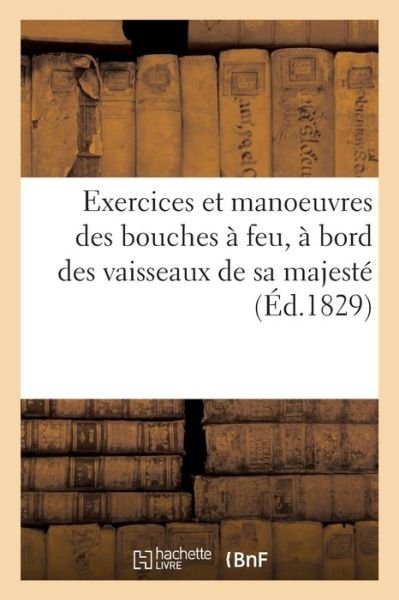 Cover for Collectif · Exercices et manoeuvres des bouches   feu,   bord des vaisseaux de sa majest  imp riale et royale (Paperback Book) (2019)