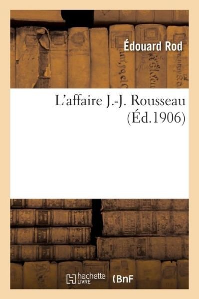 Cover for Édouard Rod · L'Affaire J.-J. Rousseau (Paperback Book) (2019)