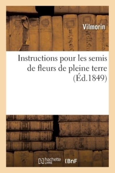 Cover for Vilmorin · Instructions Pour Les Semis de Fleurs de Pleine Terre (Paperback Book) (2020)