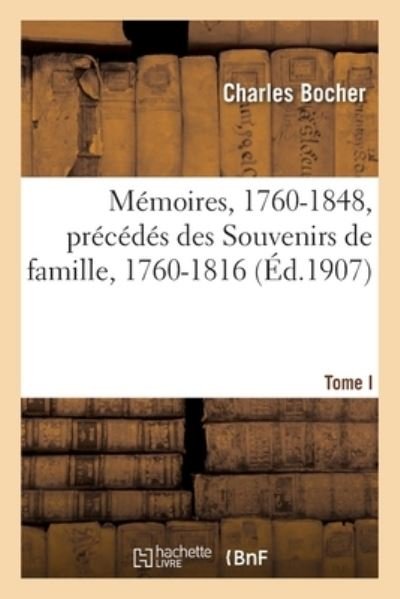 Cover for Charles Bocher · Memoires de Charles Bocher, 1816-1907, Precedes Des Souvenirs de Famille, 1760-1816 (Paperback Book) (2020)