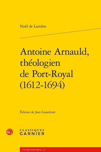 Cover for Noel de Larriere · Antoine Arnauld, Theologien de Port-Royal (1612-1694) (Paperback Book) (2021)