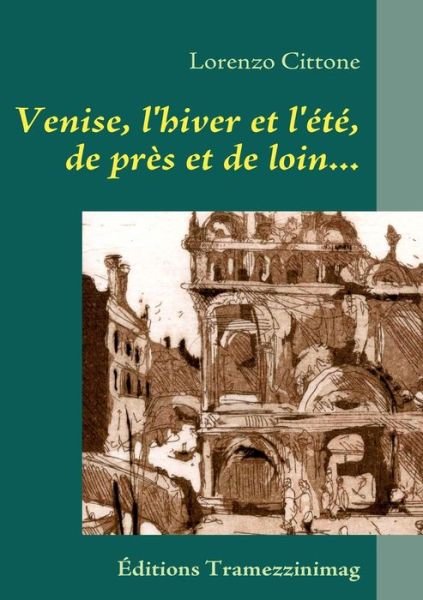 Cover for Lorenzo Cittone · Venise, L'hiver et L'été, De Près et De Loin... (Paperback Book) [French edition] (2011)