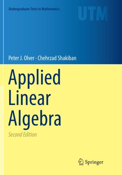 Cover for Peter J. Olver · Applied Linear Algebra - Undergraduate Texts in Mathematics (Paperback Book) [Second Edition 2018 edition] (2019)