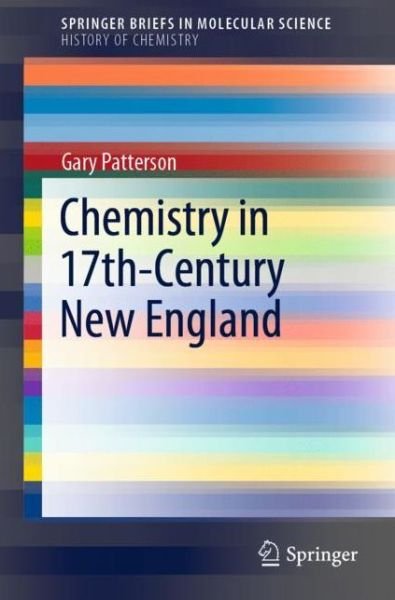 Cover for Gary Patterson · Chemistry in 17th-Century New England - SpringerBriefs in Molecular Science (Paperback Book) [2020 edition] (2020)