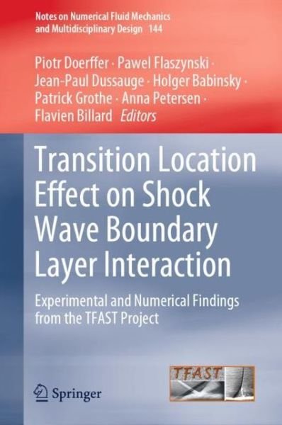 Cover for Transition Location Effect on Shock Wave Boundary Layer Interaction: Experimental and Numerical Findings from the TFAST Project - Notes on Numerical Fluid Mechanics and Multidisciplinary Design (Hardcover Book) [2021 edition] (2020)