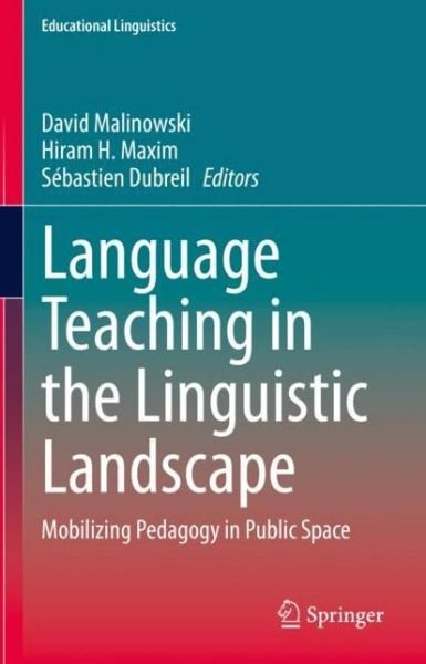 Cover for Language Teaching in the Linguistic Landscape: Mobilizing Pedagogy in Public Space - Educational Linguistics (Hardcover Book) [2020 edition] (2021)