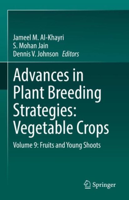 Cover for Advances in Plant Breeding Strategies: Vegetable Crops: Volume 9: Fruits and Young Shoots (Hardcover Book) [2021 edition] (2021)