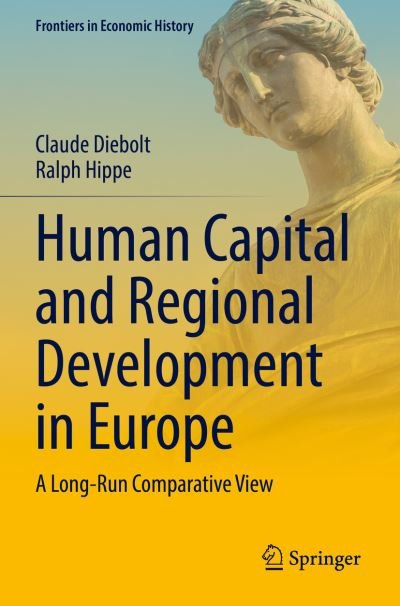 Cover for Claude Diebolt · Human Capital and Regional Development in Europe: A Long-Run Comparative View - Frontiers in Economic History (Paperback Book) [2022 edition] (2023)