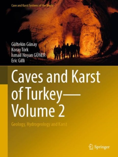Cover for Gultekin Gunay · Caves and Karst of Turkey - Volume 2: Geology, Hydrogeology and Karst - Cave and Karst Systems of the World (Hardcover Book) [2022 edition] (2022)