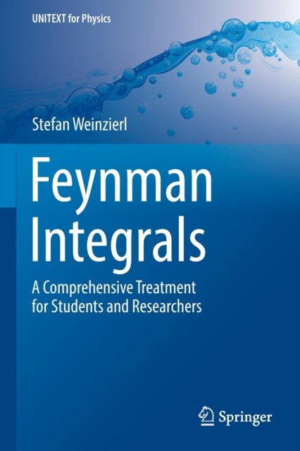 Cover for Stefan Weinzierl · Feynman Integrals: A Comprehensive Treatment for Students and Researchers - UNITEXT for Physics (Paperback Book) [1st ed. 2022 edition] (2023)