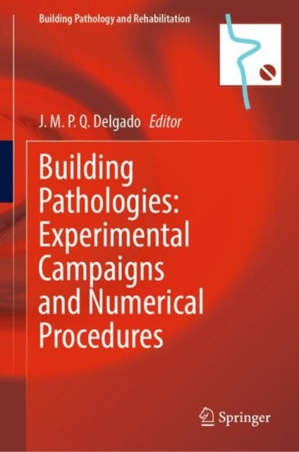 Cover for Building Pathologies: Experimental Campaigns and Numerical Procedures - Building Pathology and Rehabilitation (Hardcover Book) [1st ed. 2023 edition] (2023)