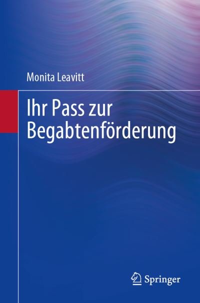 Cover for Monita Leavitt · Ihr Pass zur Begabtenforderung (Paperback Book) [1. Aufl. 2023 edition] (2023)