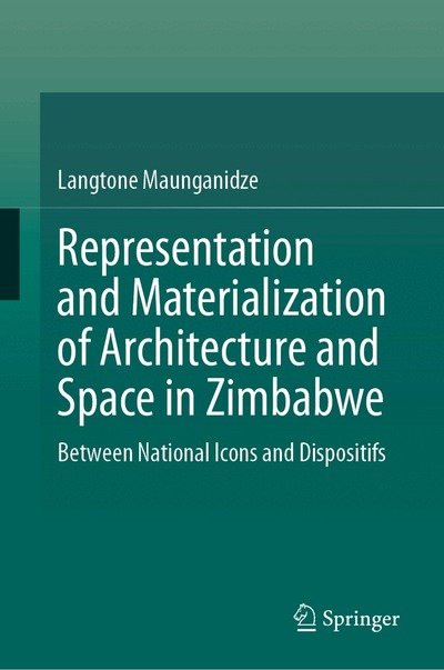 Cover for Langtone Maunganidze · Representation and Materialization of Architecture and Space in Zimbabwe (Book) (2024)