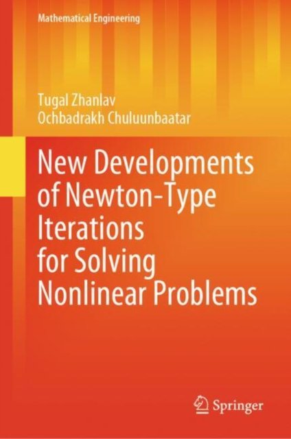Cover for Tugal Zhanlav · New Developments of Newton-Type Iterations for Solving Nonlinear Problems - Mathematical Engineering (Hardcover Book) [2024 edition] (2024)