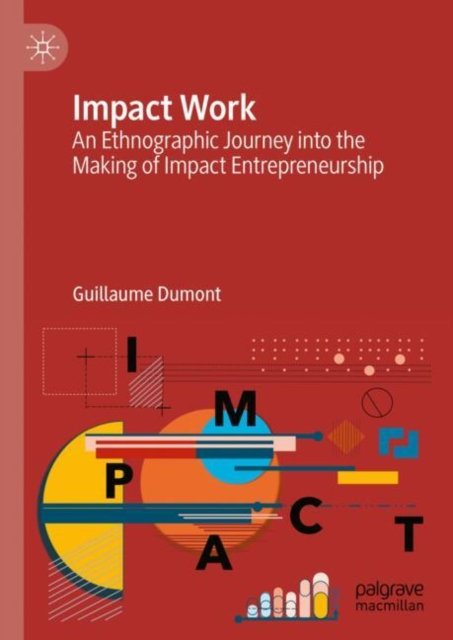 Cover for Guillaume Dumont · Impact Work: An Ethnographic Journey into the Making of Impact Entrepreneurship (Hardcover Book) [2024 edition] (2024)