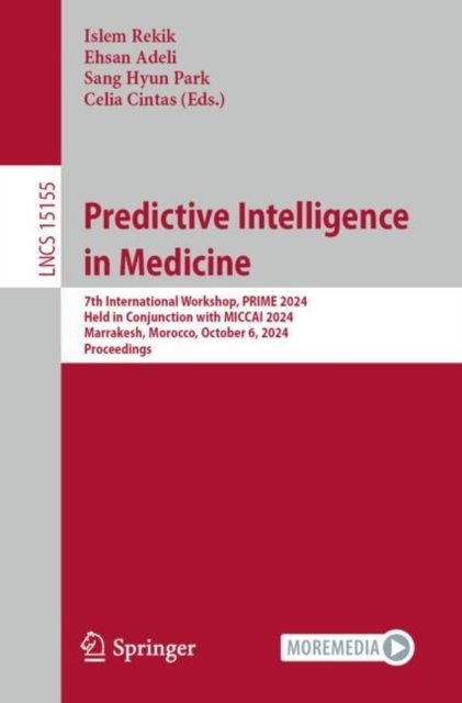 Cover for Predictive Intelligence in Medicine: 7th International Workshop, PRIME 2024, Held in Conjunction with MICCAI 2024, Marrakesh, Morocco, October 6, 2024, Proceedings - Lecture Notes in Computer Science (Paperback Book) [2024 edition] (2024)