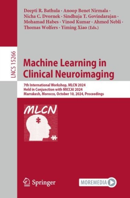 Cover for Machine Learning in Clinical Neuroimaging: 7th International Workshop, MLCN 2024, Held in Conjunction with MICCAI 2024, Marrakesh, Morocco, October 10, 2024, Proceedings - Lecture Notes in Computer Science (Paperback Book) (2024)