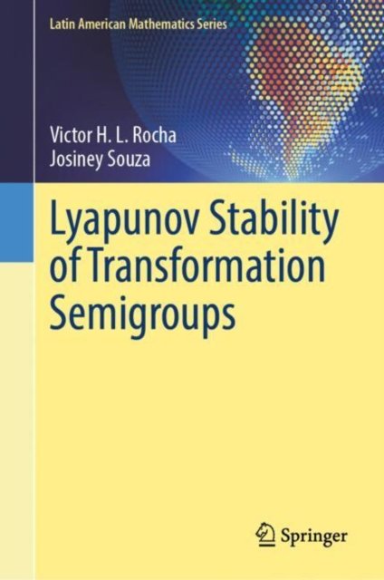 Cover for Victor H. L. Rocha · Lyapunov Stability of Transformation Semigroups - Latin American Mathematics Series (Hardcover Book) (2025)