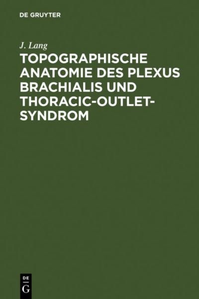 Cover for Jochen Lang · Topographische Anatomie Des Plexus Brachialis Und Thoracic-Outlet-Syndrom (Paperback Book) (1985)