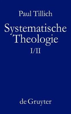 Cover for Paul Tillich · Systematische Theologie I und II - Systematische Theologie (Hardcover Book) [Unveränd. photomechan. Nachdr. der 8 Aufl. 1984. R edition] (1987)