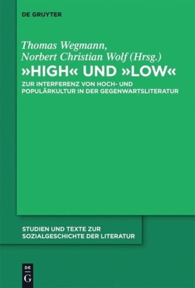 Cover for Thomas Wegmann · "High" und "low": Zur Interferenz von Hoch- und Popularkultur in der Gegenwartsliteratur - Studien Und Texte Zur Sozialgeschichte Der Literatur S. (Hardcover Book) (2011)