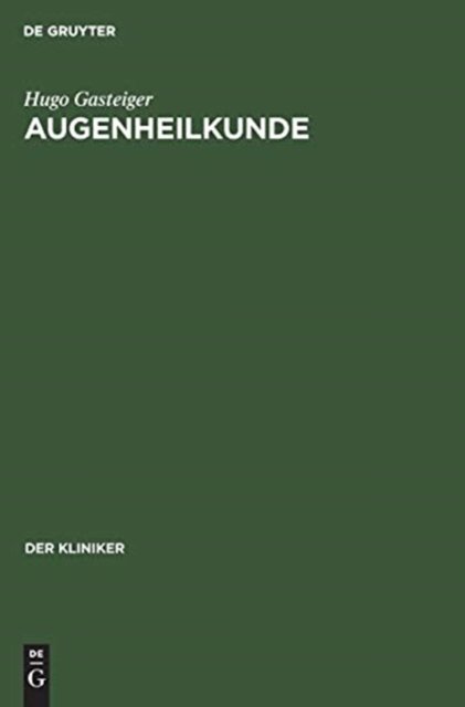 Cover for Hugo Gasteiger · Augenheilkunde - Kliniker (Hardcover Book) [Reprint 2018 edition] (1956)