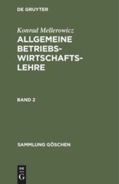 Cover for Konrad Mellerowicz · Sammlung Goschen Allgemeine Betriebswirtschaftslehre - Sammlung Goschen (Hardcover Book) [13th 13., Durchges. Aufl. Reprint 2019 edition] (1970)
