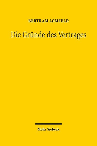 Cover for Bertram Lomfeld · Die Grunde des Vertrages: Eine Diskurstheorie der Vertragsrechte (Hardcover Book) (2015)