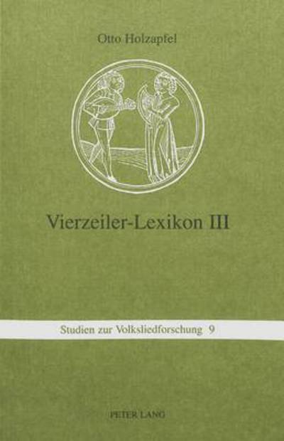 Cover for Holzapfel Otto Holzapfel · Vierzeiler-Lexikon. III: Schnaderhuepferl, Gesaetzle, Gestanzeln, Rappeditzle, Neck-, Spott-, Tanzverse und verwandte Formen aus muendlicher Ueberlieferung - ein kommentiertes Typenverzeichnis- Band 3: K - N (Paperback Book) (1992)