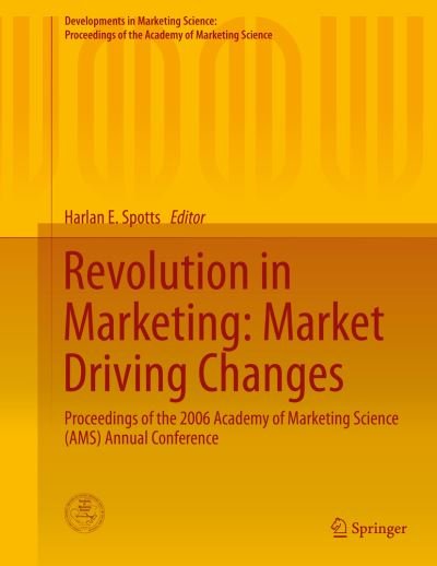 Cover for Revolution in Marketing: Market Driving Changes: Proceedings of the 2006 Academy of Marketing Science (AMS) Annual Conference - Developments in Marketing Science: Proceedings of the Academy of Marketing Science (Hardcover Book) [2015 edition] (2014)