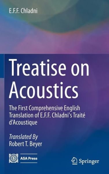 Cover for E.F.F. Chladni · Treatise on Acoustics: The First Comprehensive English Translation of E.F.F. Chladni's Traite d'Acoustique (Hardcover Book) [1st ed. 2015 edition] (2015)