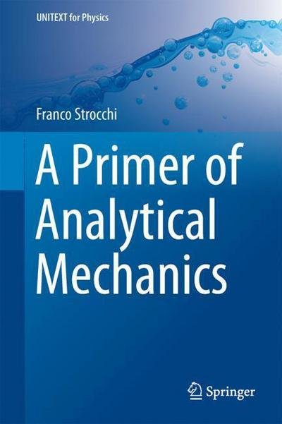 Cover for Franco Strocchi · A Primer of Analytical Mechanics - UNITEXT for Physics (Hardcover Book) [2018 edition] (2018)