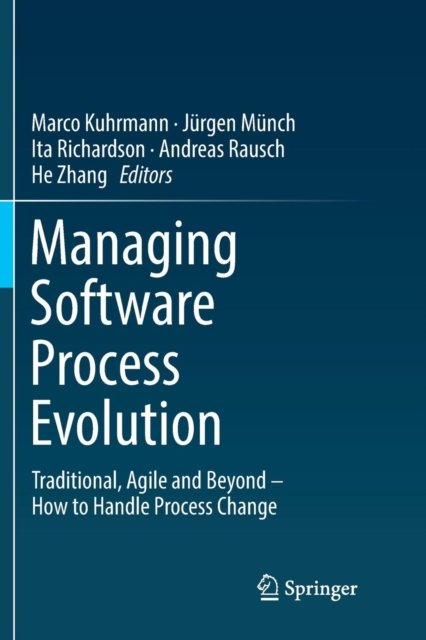 Managing Software Process Evolution: Traditional, Agile and Beyond – How to Handle Process Change -  - 图书 - Springer International Publishing AG - 9783319810607 - 2018年6月14日