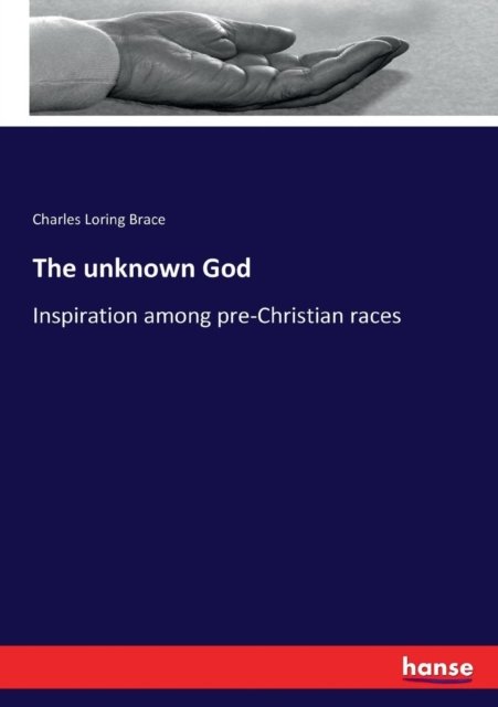 Cover for Charles Loring Brace · The unknown God (Paperback Book) (2017)